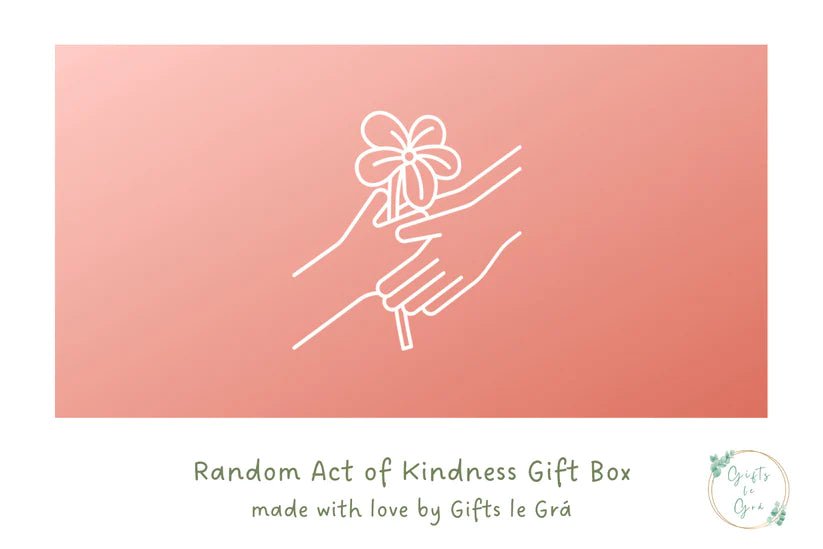 Show a little kindness, spread a little kindness, buy one of our Act of kindness gift boxes - Gifts le Grá